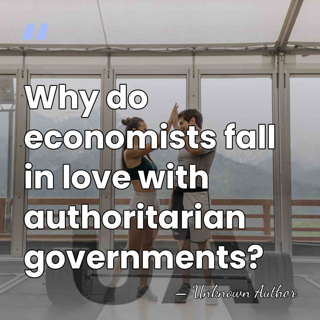 Why do economists fall in love with authoritarian governments? - Yasheng Huang