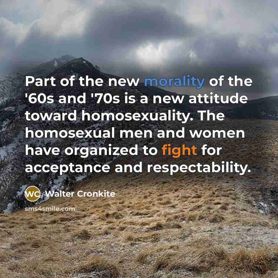 “Part of the new morality of the '60s and '70s…” quote by Walter Cronkite