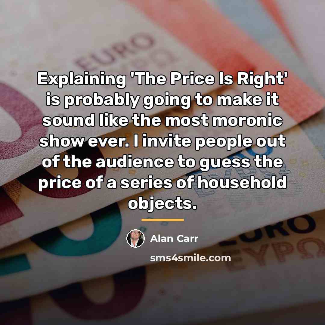“Explaining 'The Price Is Right' is probably going to make…” quote by Alan Carr