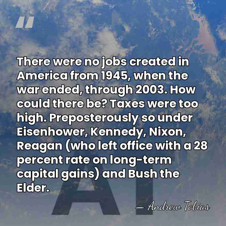 There were no jobs created in America from 1945, when the war&hellip; - Andrew Tobias