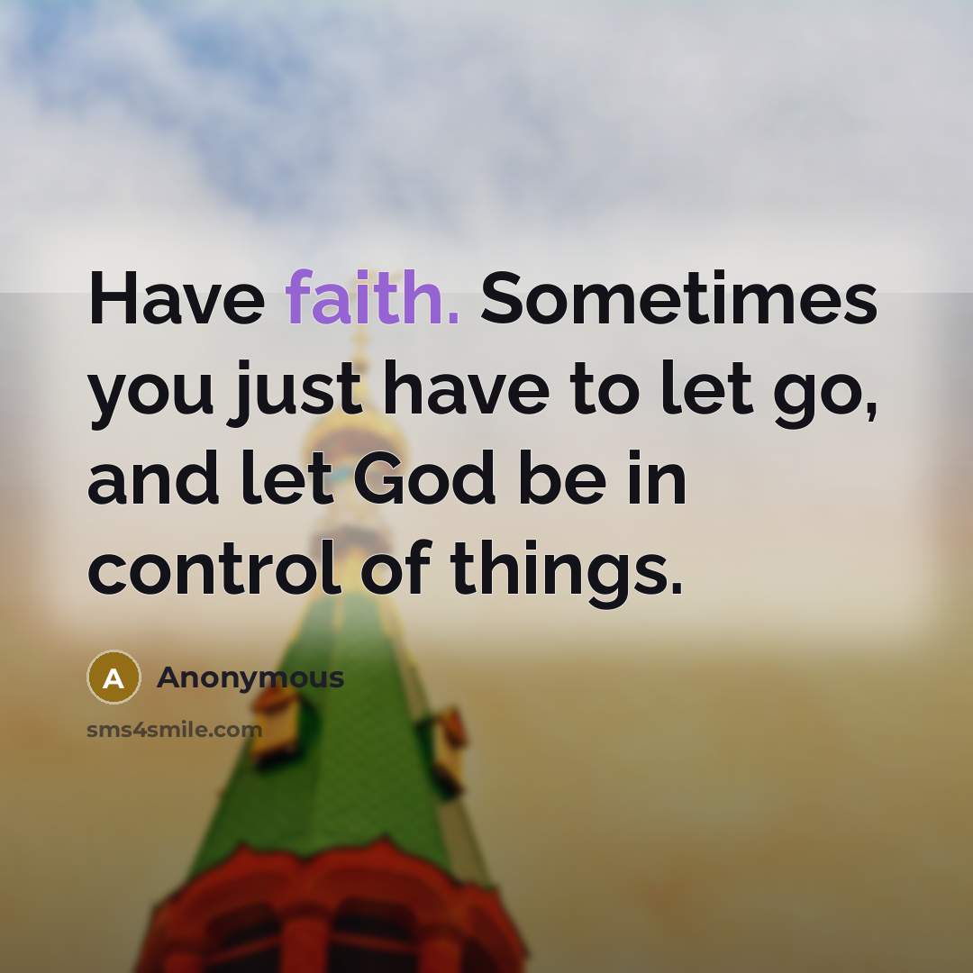 “Have faith. Sometimes you just have to let go, and…” quote by Anonymous