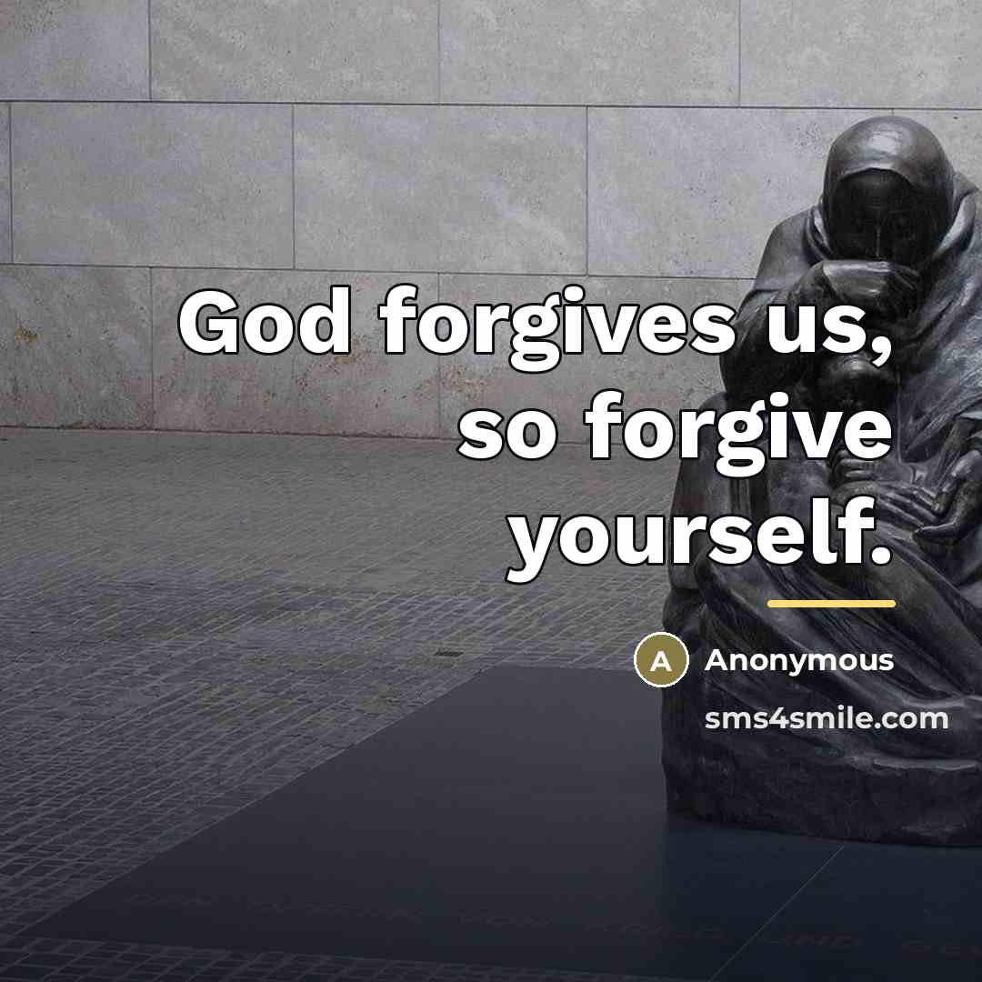 “God forgives us, so forgive yourself.…” quote by Anonymous