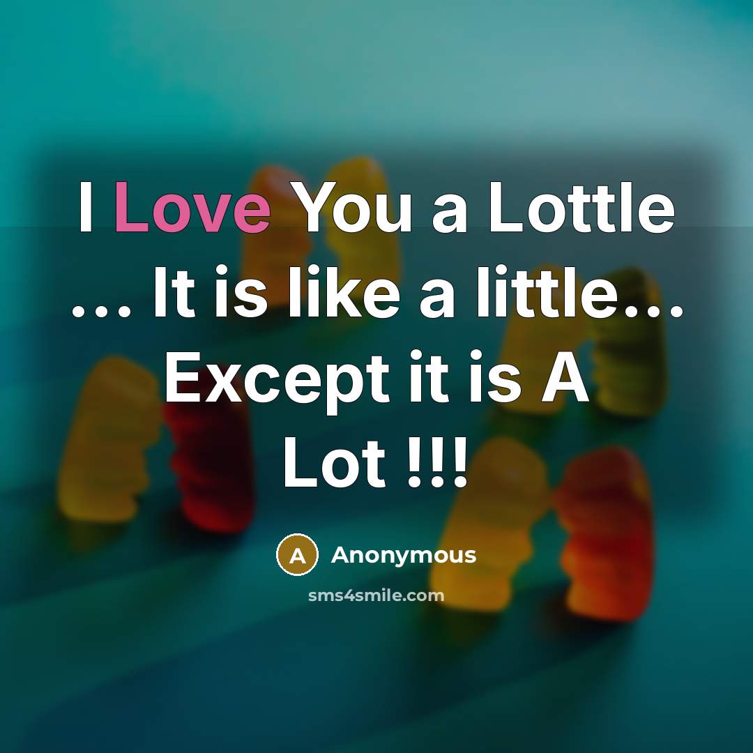 “I Love You a Lottle ... It is like a…” quote by Anonymous