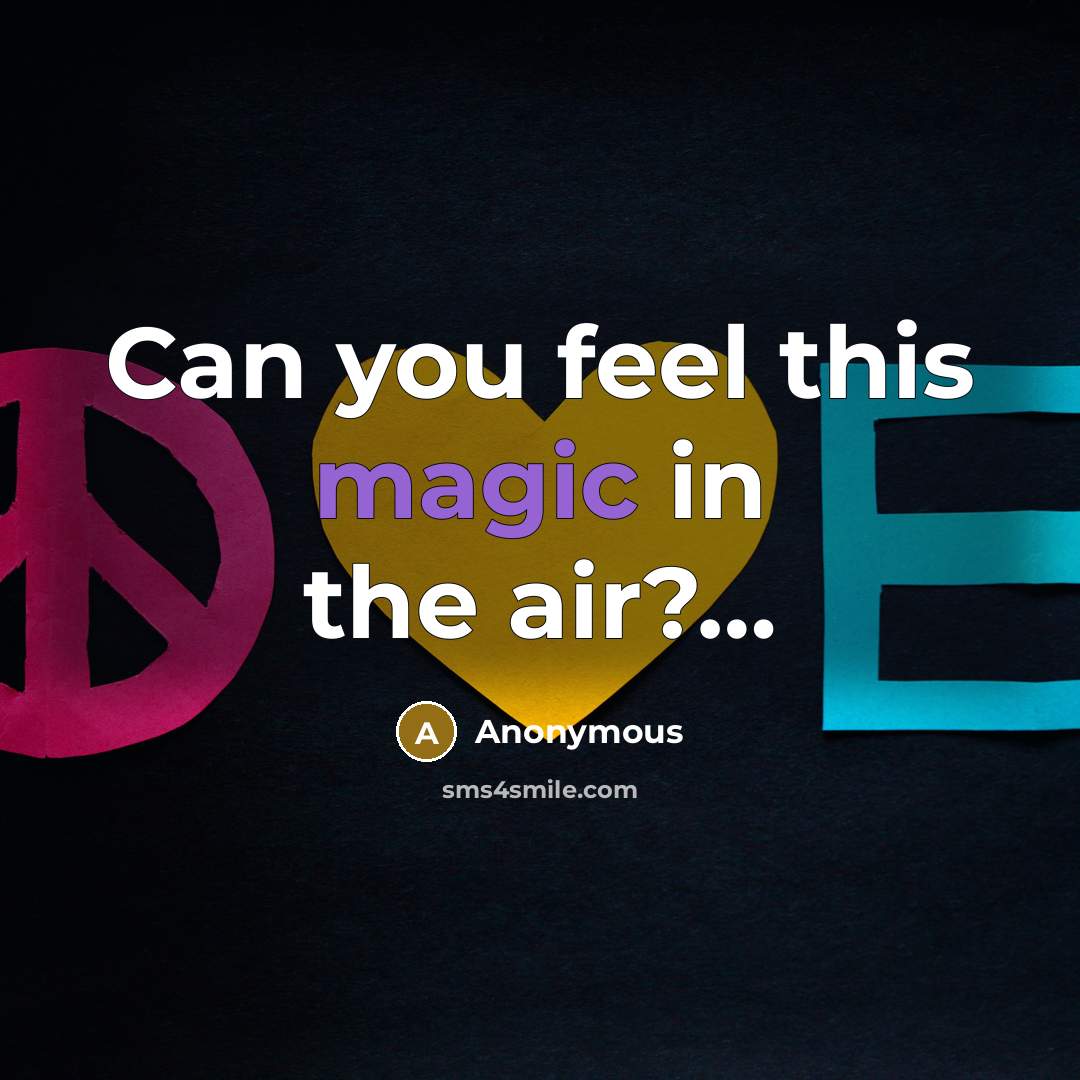 “Can you feel this magic in the air?.......…” quote by Anonymous