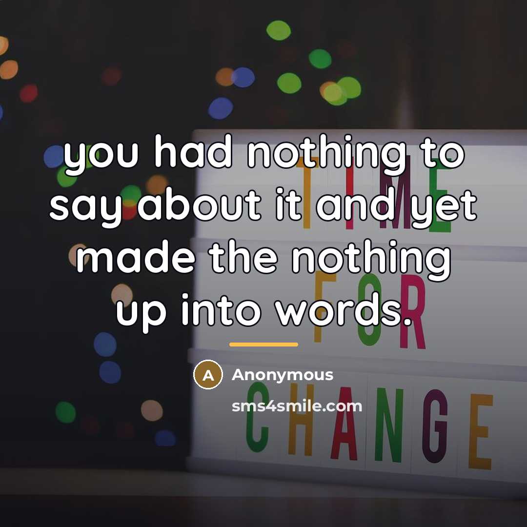 “you had nothing to say about it and yet made…” quote by Anonymous