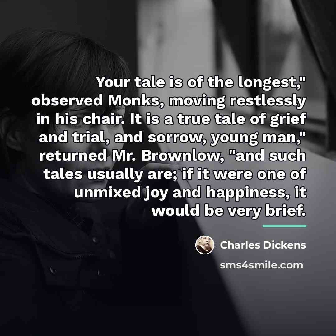 “Your tale is of the longest," observed Monks, moving restlessly…” quote by Charles Dickens