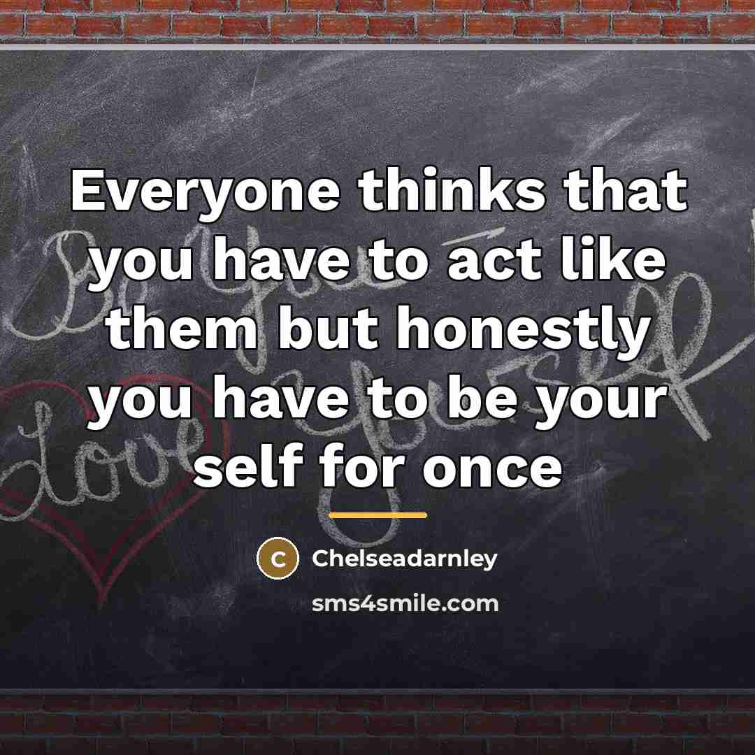 “Everyone thinks that you have to act like them but…” quote by Chelseadarnley
