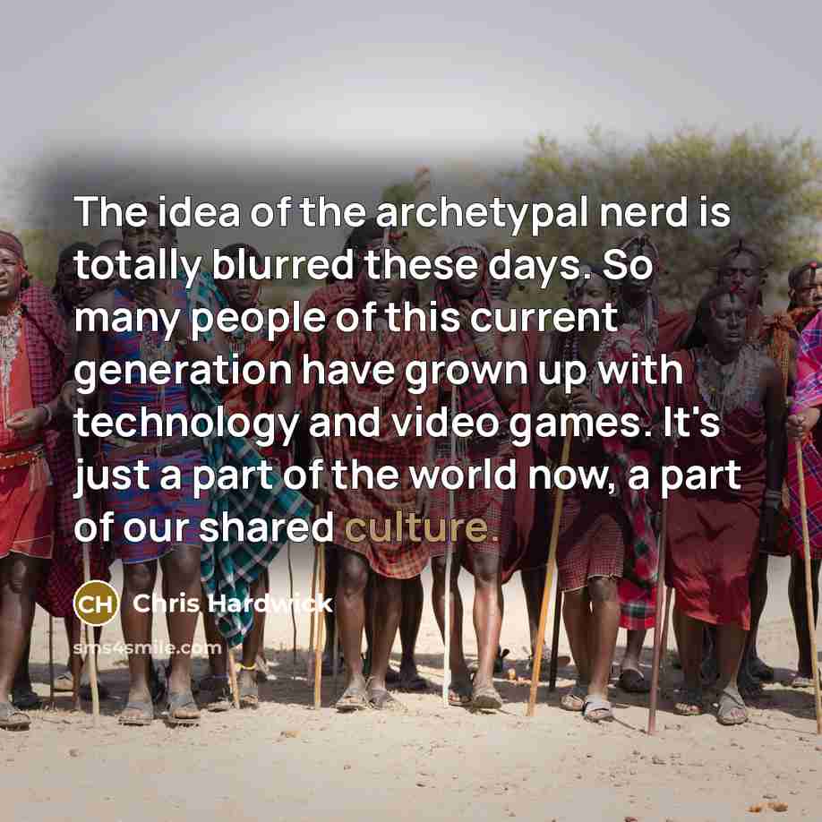 “The idea of the archetypal nerd is totally blurred these…” quote by Chris Hardwick