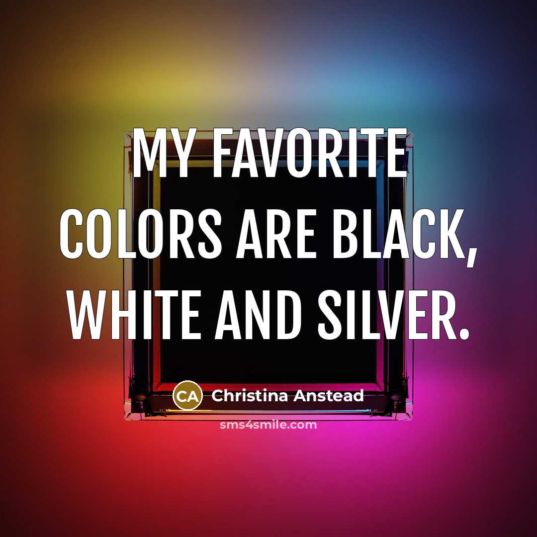 “My favorite colors are black, white and silver.…” quote by Christina Anstead