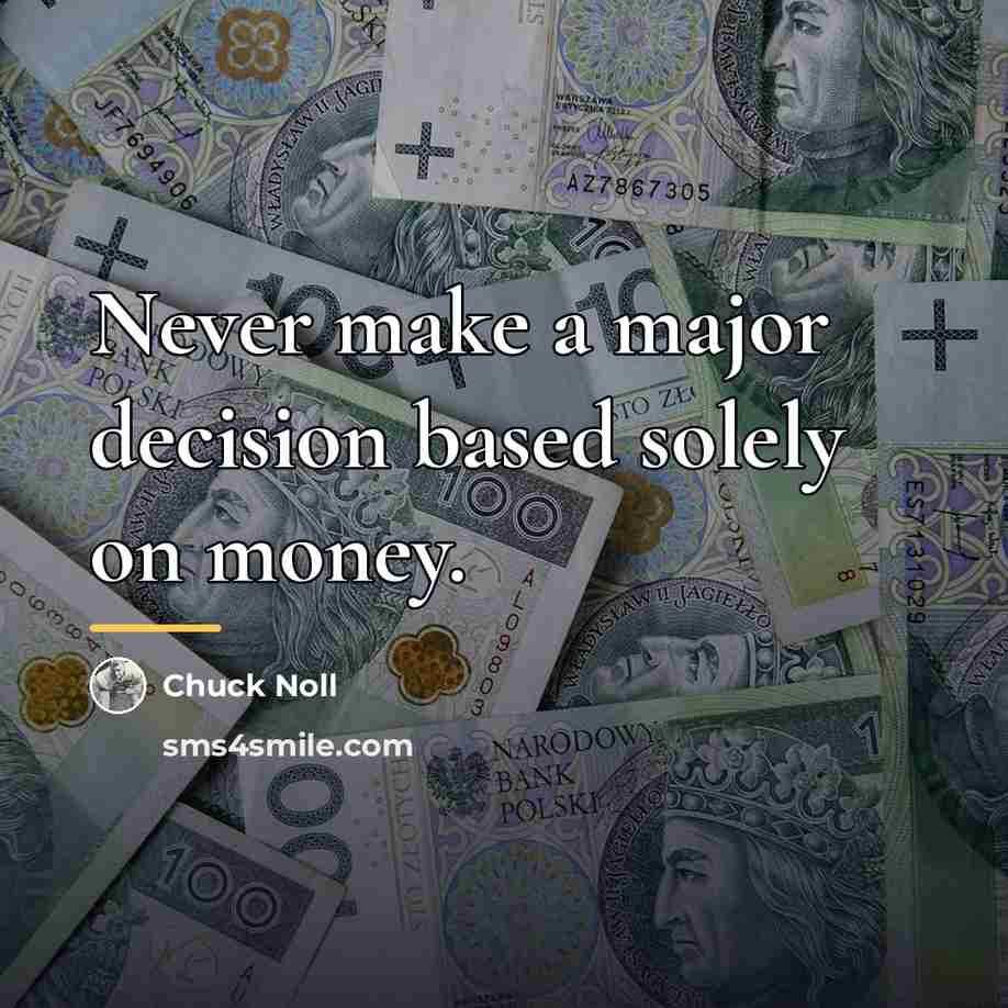 “Never make a major decision based solely on money.…” quote by Chuck Noll