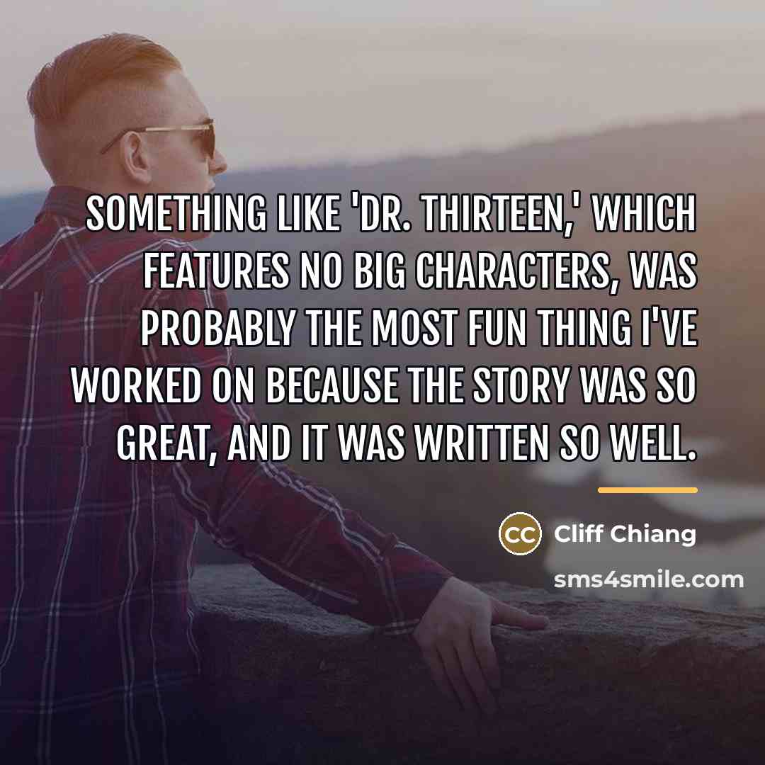 “Something like 'Dr. Thirteen,' which features no big characters, was…” quote by Cliff Chiang