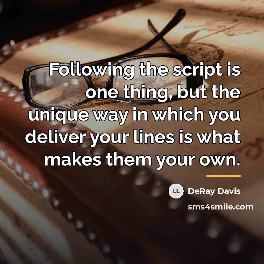 “Following the script is one thing, but the unique way…” quote by DeRay Davis
