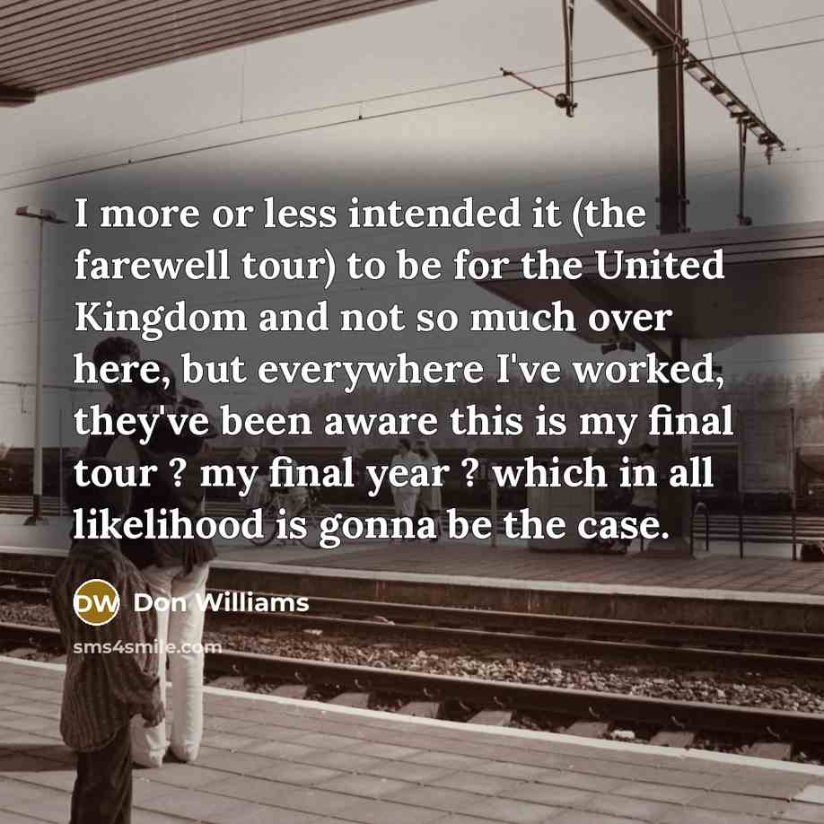 “I more or less intended it (the farewell tour) to…” quote by Don Williams