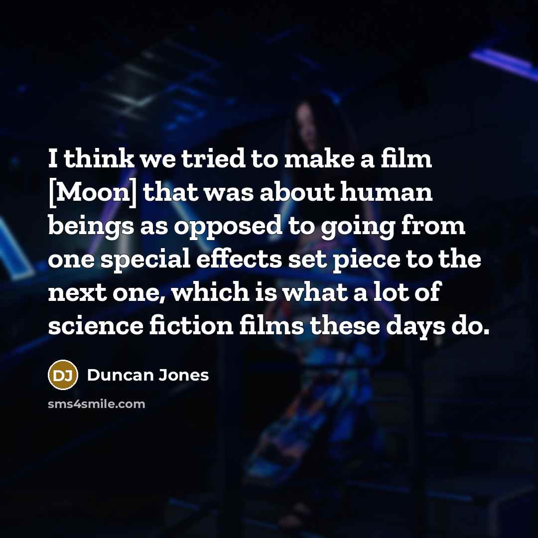 “I think we tried to make a film [Moon] that…” quote by Duncan Jones
