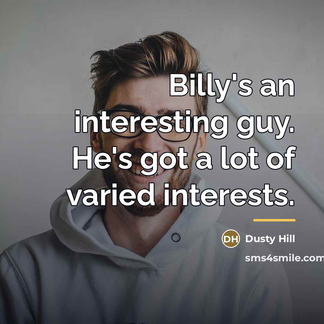 “Billy's an interesting guy. He's got a lot of varied…” quote by Dusty Hill