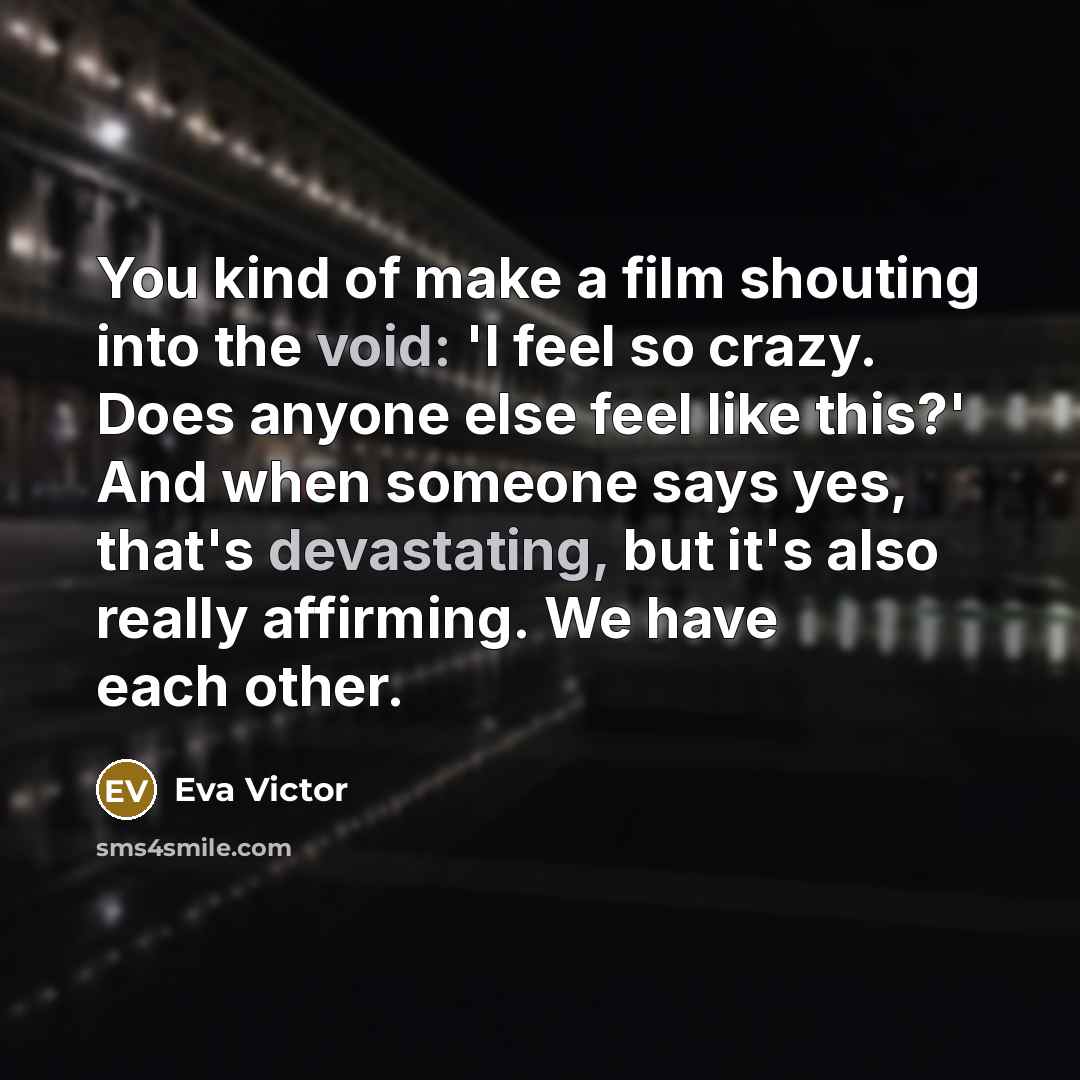 “You kind of make a film shouting into the void:…” quote by Eva Victor