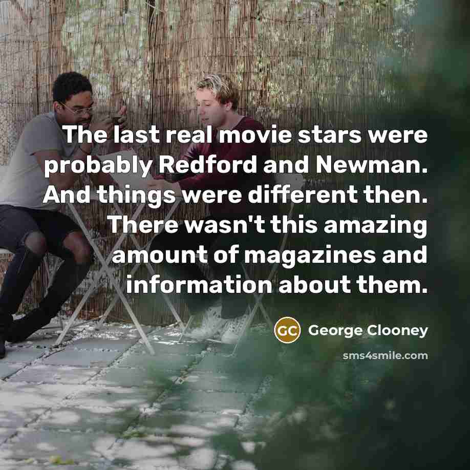 “The last real movie stars were probably Redford and Newman.…” quote by George Clooney