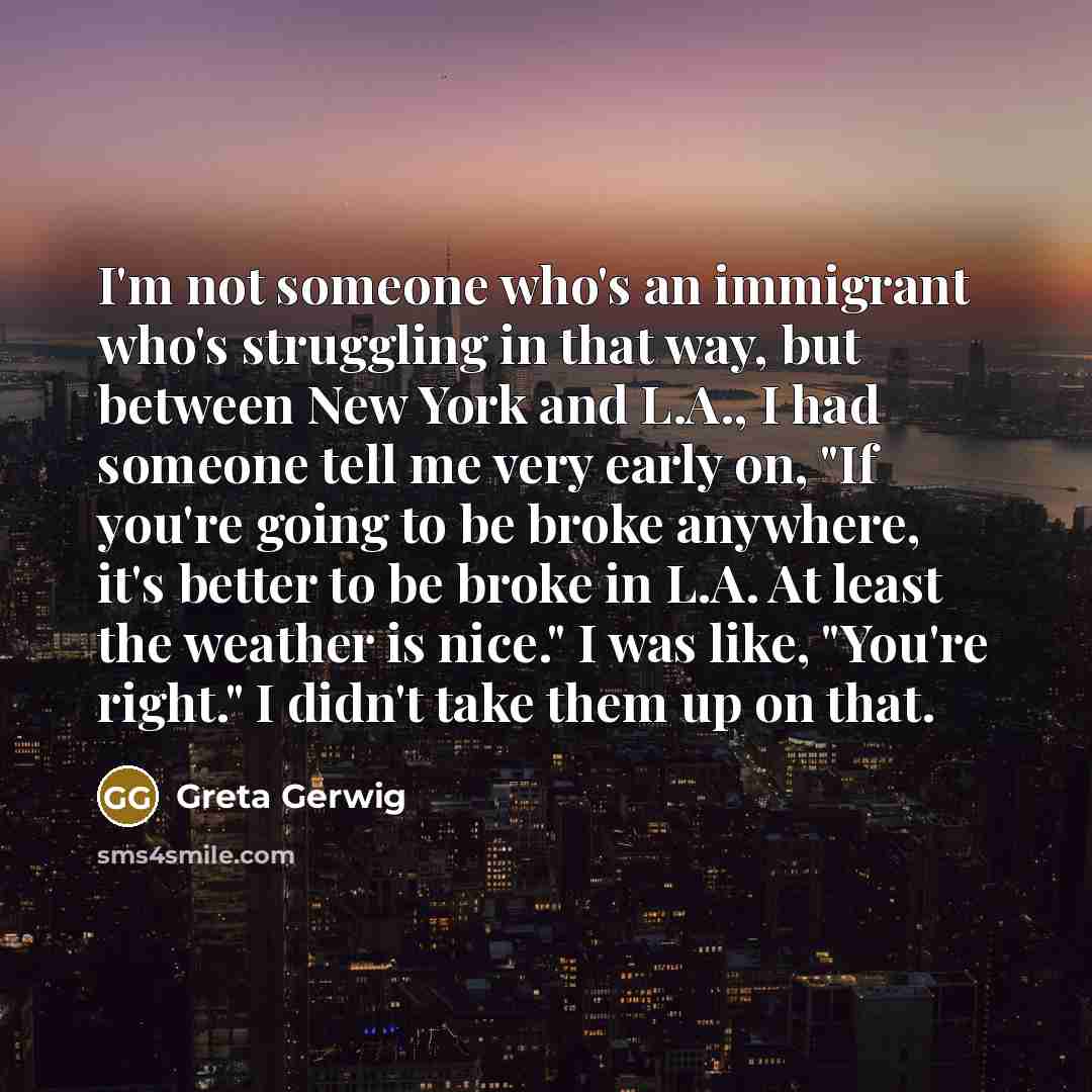 “I'm not someone who's an immigrant who's struggling in that…” quote by Greta Gerwig