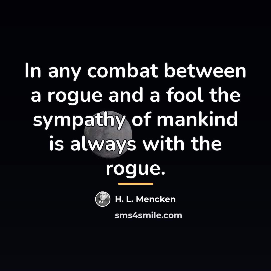 “In any combat between a rogue and a fool the…” quote by H. L. Mencken
