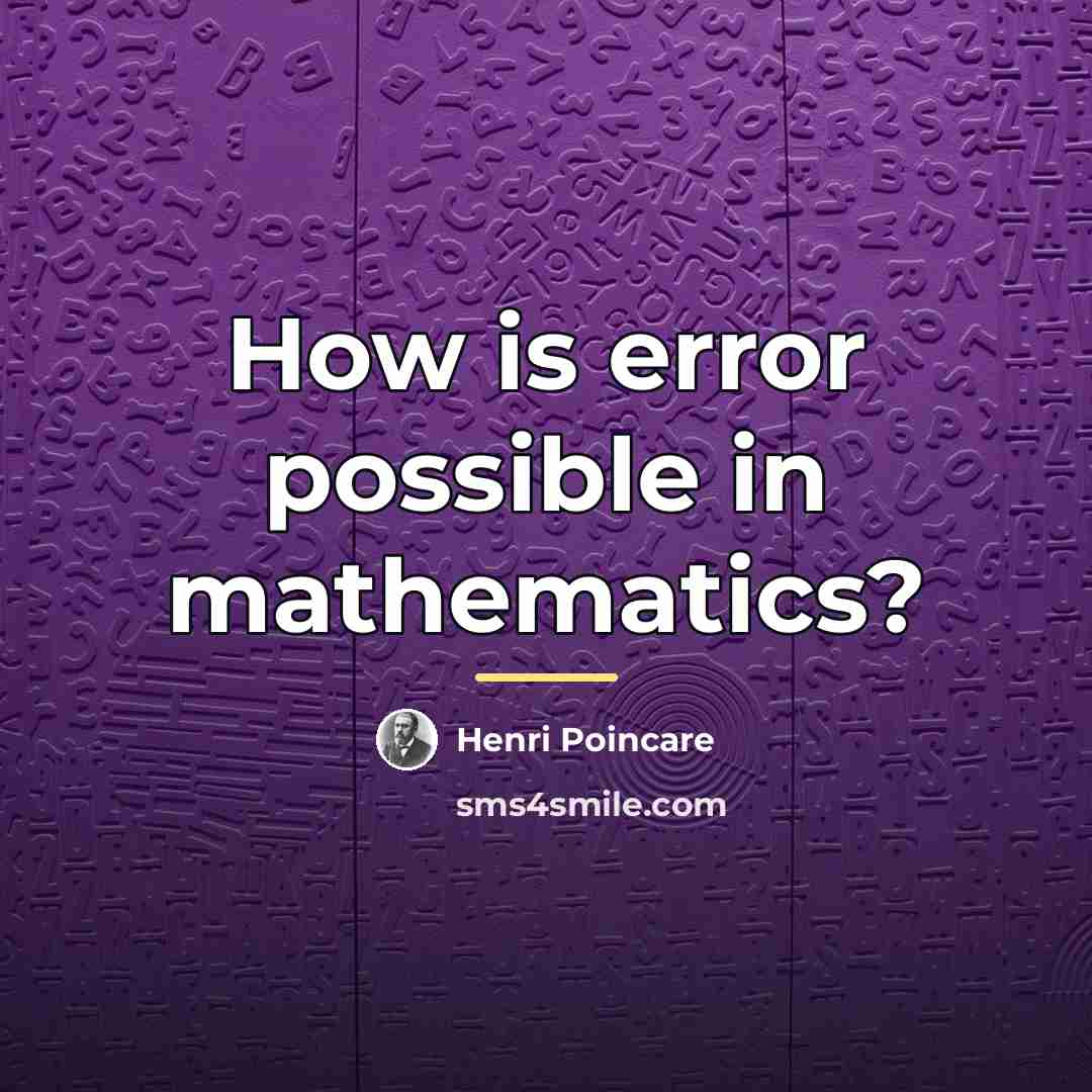 “How is error possible in mathematics?…” quote by Henri Poincare