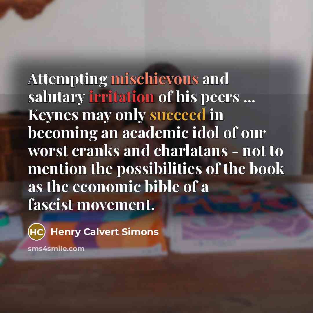 “Attempting mischievous and salutary irritation of his peers ... Keynes…” quote by Henry Calvert Simons