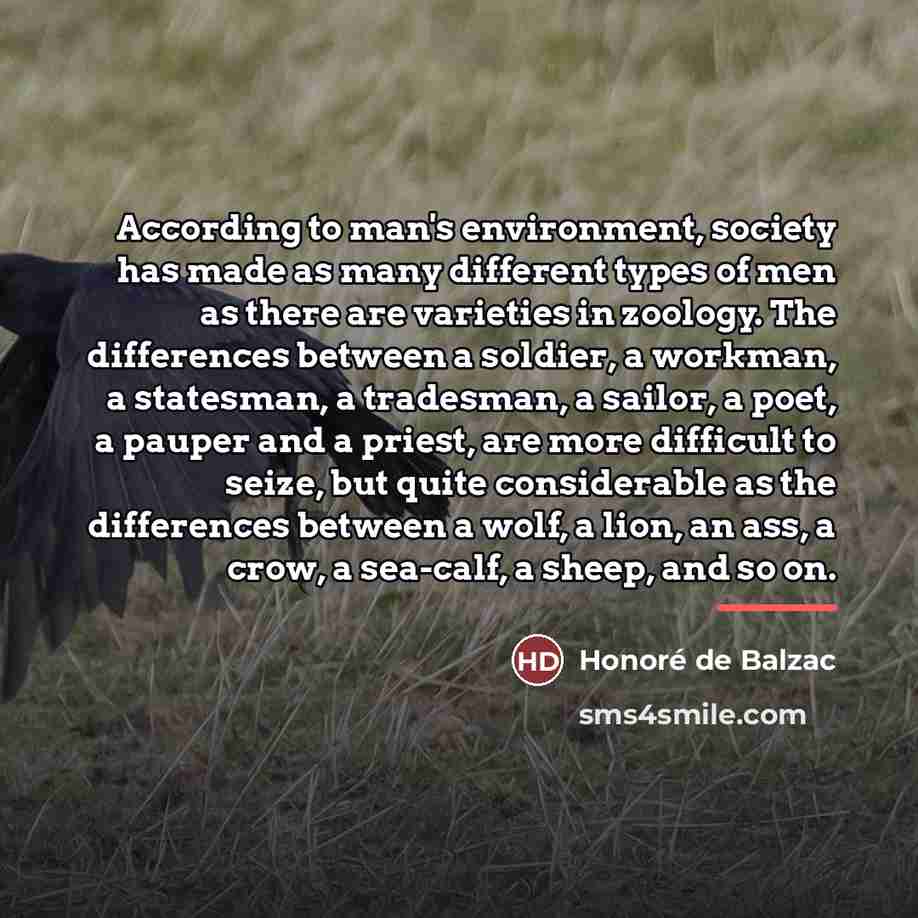 “According to man's environment, society has made as many different…” quote by Honore de Balzac