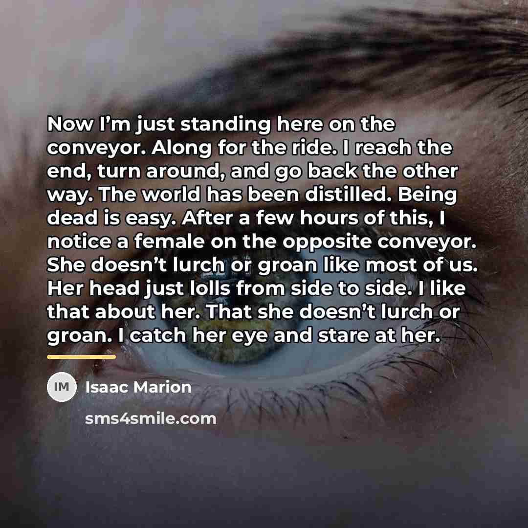 “Now I’m just standing here on the conveyor. Along for…” quote by Isaac Marion