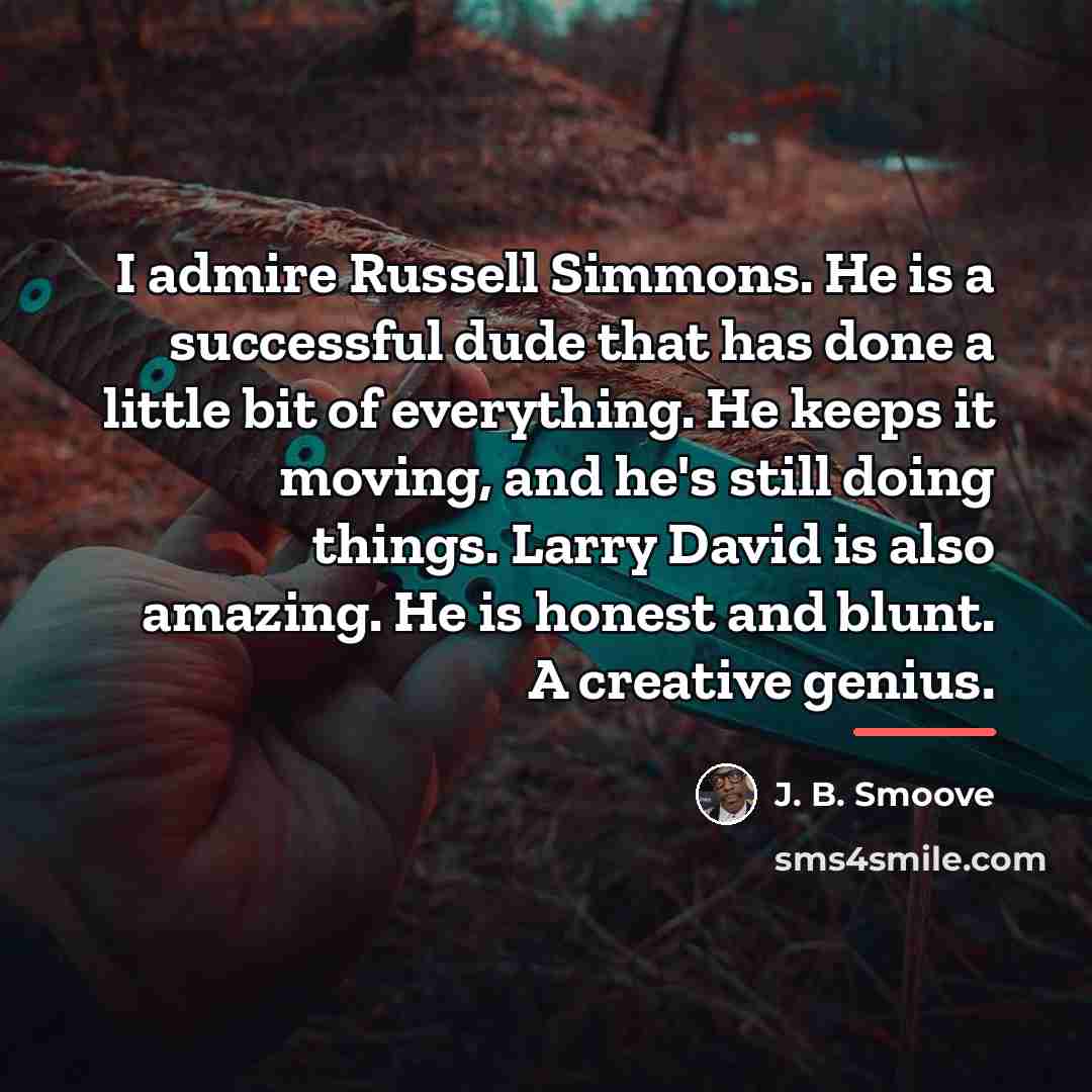 “I admire Russell Simmons. He is a successful dude that…” quote by J. B. Smoove
