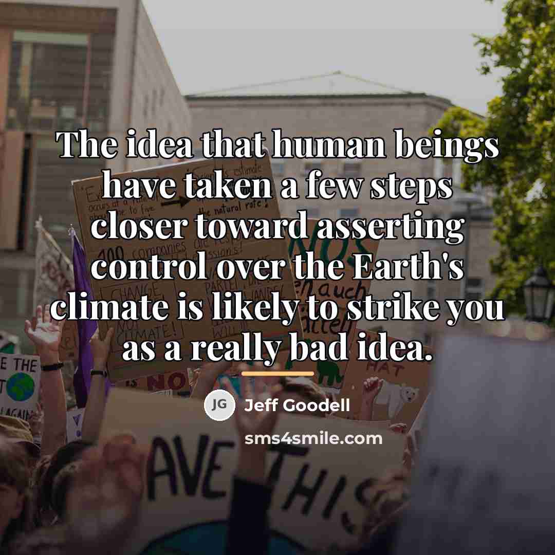 “The idea that human beings have taken a few steps…” quote by Jeff Goodell