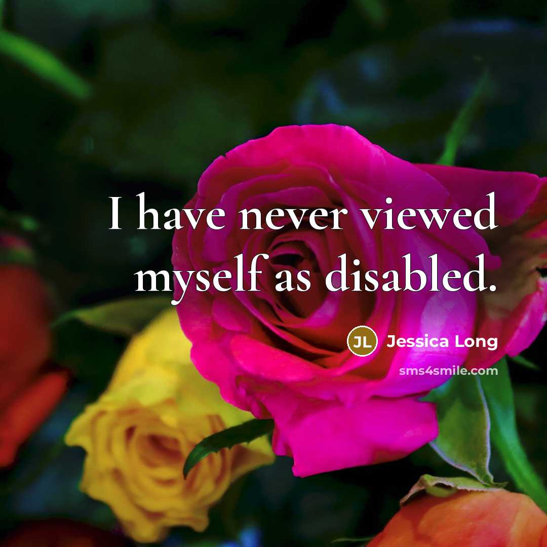 “I have never viewed myself as disabled.…” quote by Jessica Long
