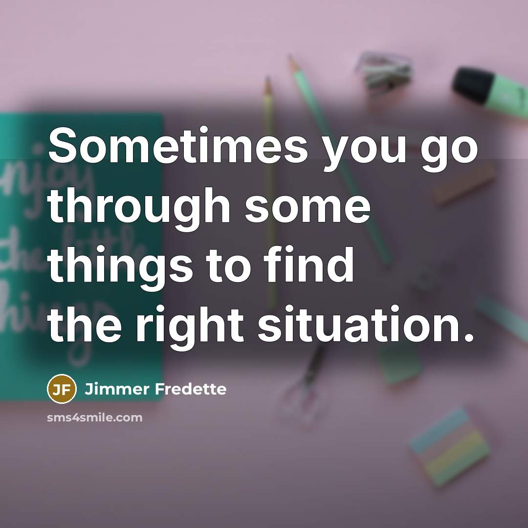 “Sometimes you go through some things to find the right…” quote by Jimmer Fredette
