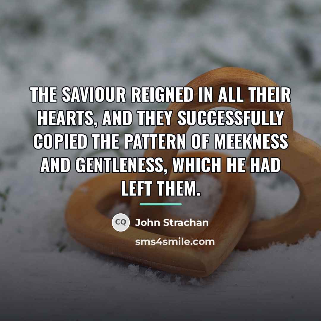 “The Saviour reigned in all their hearts, and they successfully…” quote by John Strachan