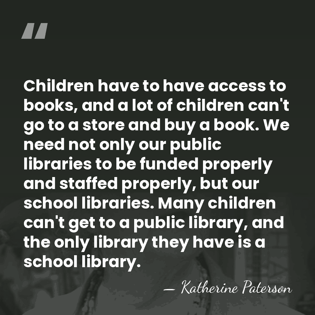 Children have to have access to books, and a lot of children&hellip; - Katherine Paterson