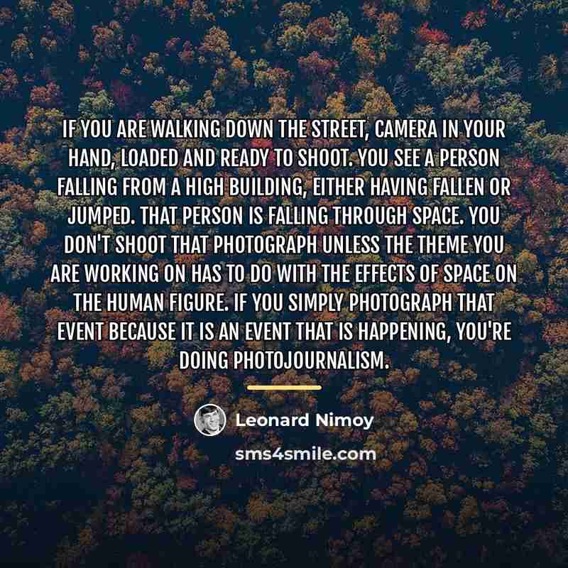 “If you are walking down the street, camera in your…” quote by Leonard Nimoy