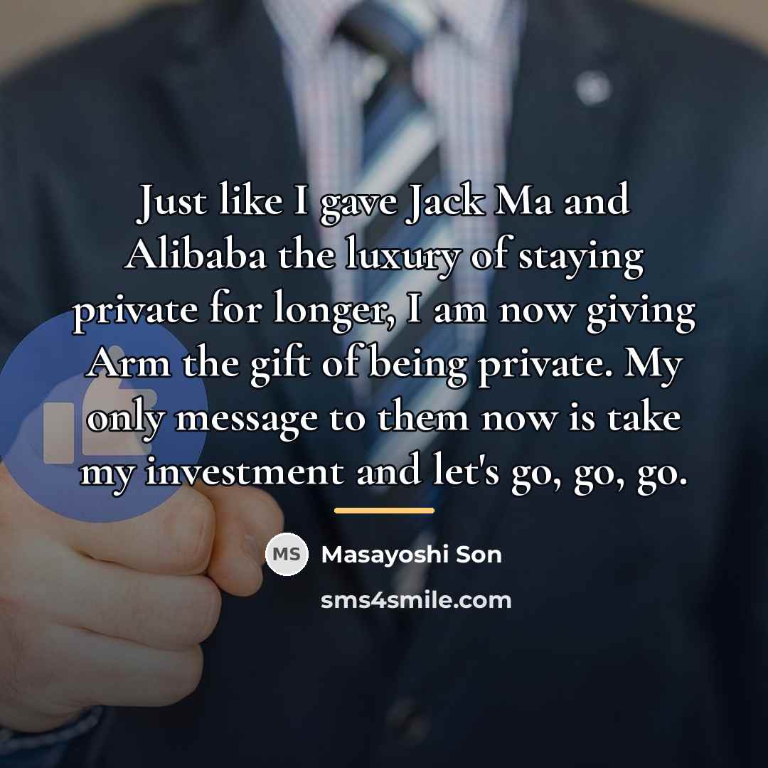 “Just like I gave Jack Ma and Alibaba the luxury…” quote by Masayoshi Son