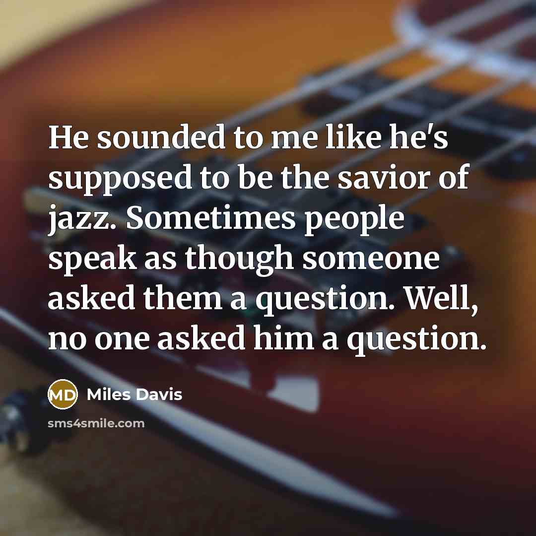 “He sounded to me like he's supposed to be the…” quote by Miles Davis