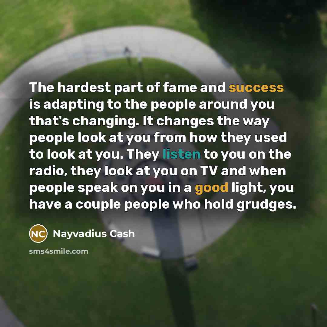 “The hardest part of fame and success is adapting to…” quote by Nayvadius Cash