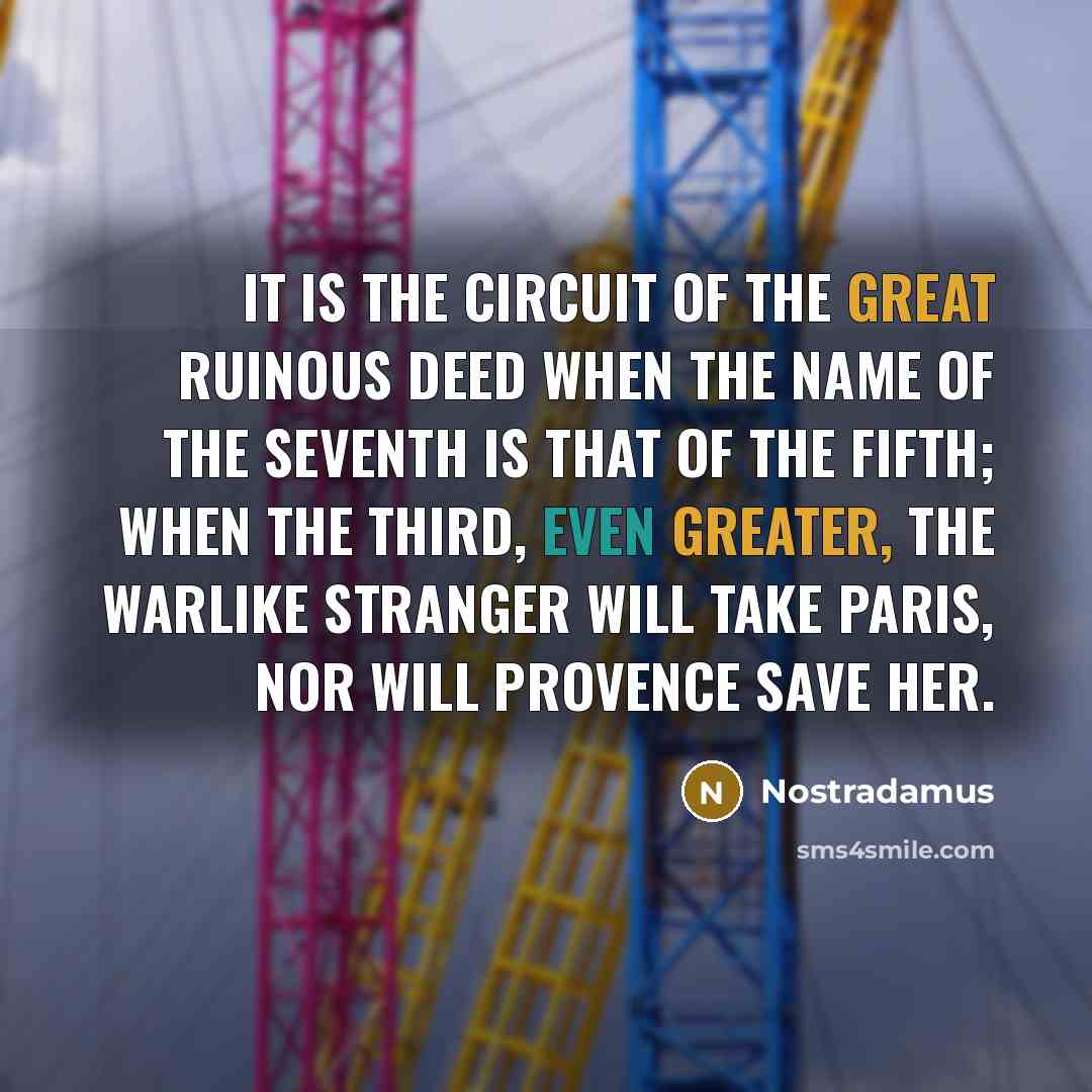 “It is the circuit of the great ruinous deed when…” quote by Nostradamus