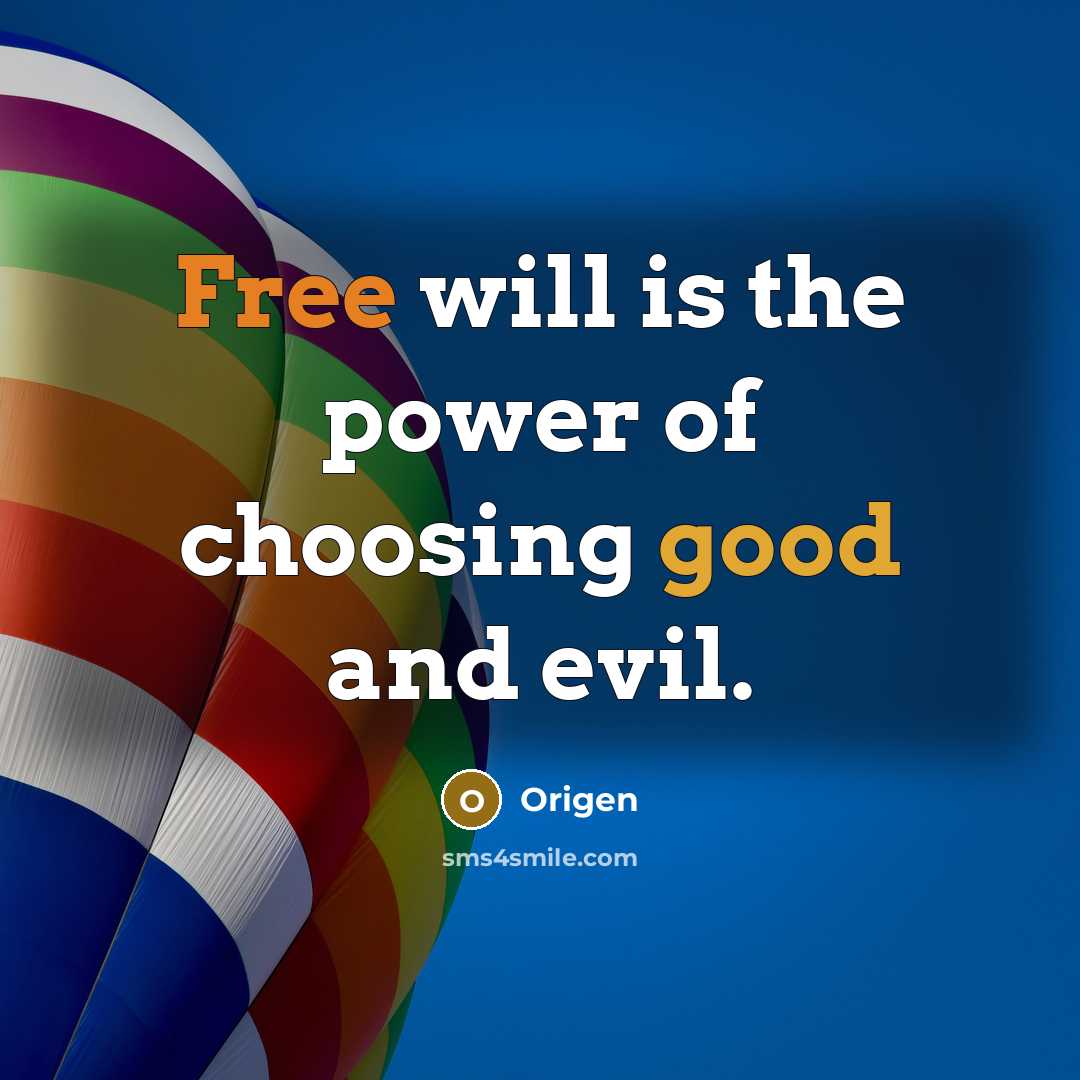 “Free will is the power of choosing good and evil.…” quote by Origen