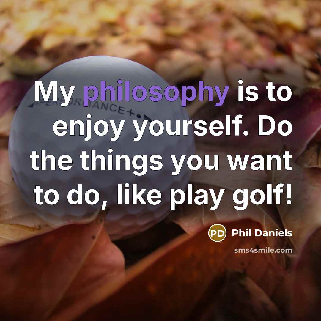 “My philosophy is to enjoy yourself. Do the things you…” quote by Phil Daniels