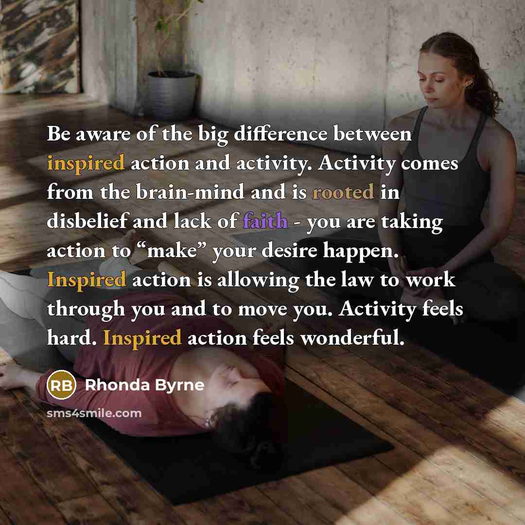 “Be aware of the big difference between inspired action and…” quote by Rhonda Byrne