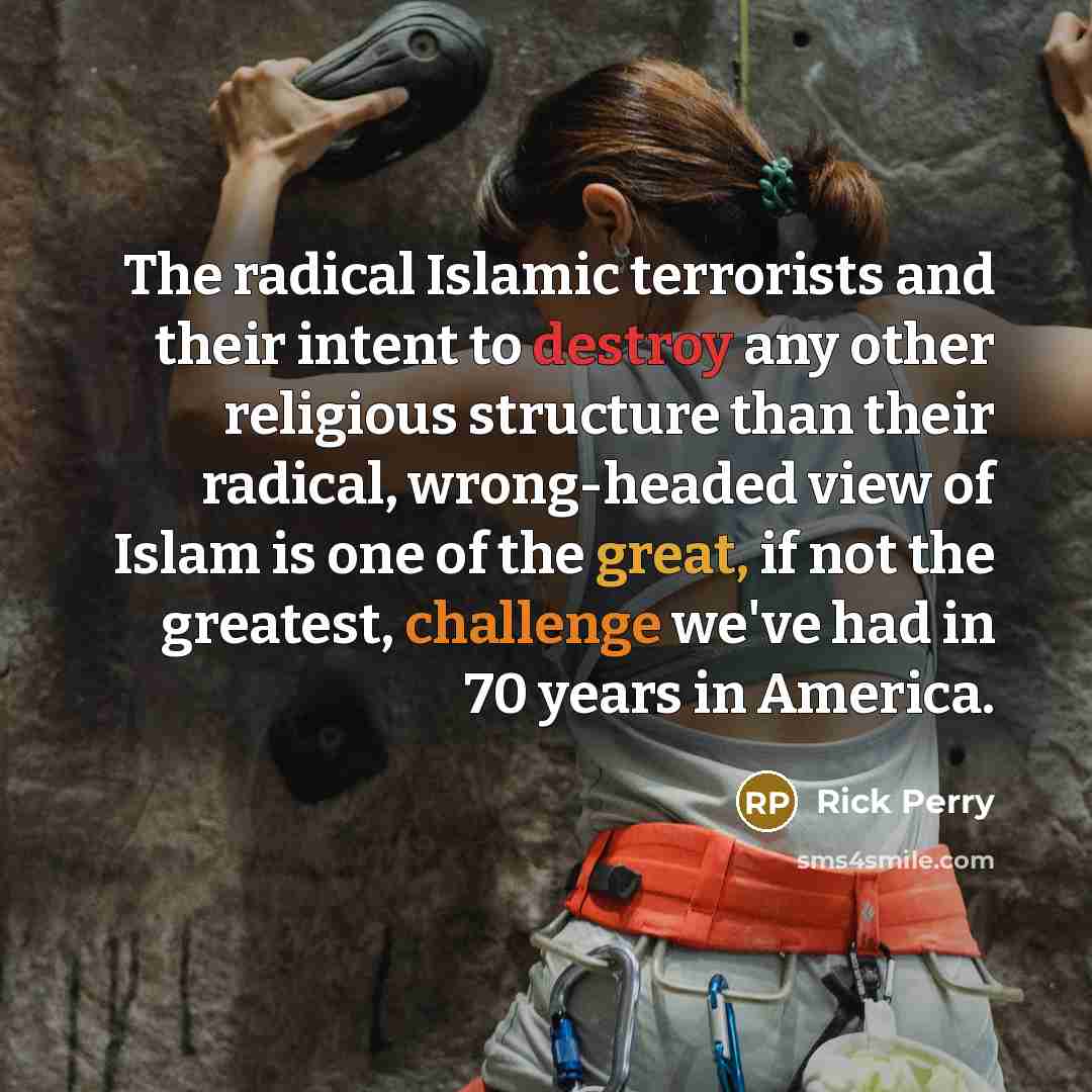 “The radical Islamic terrorists and their intent to destroy any…” quote by Rick Perry