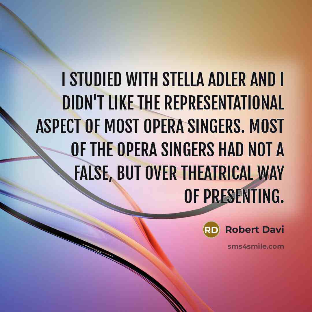 “I studied with Stella Adler and I didn't like the…” quote by Robert Davi