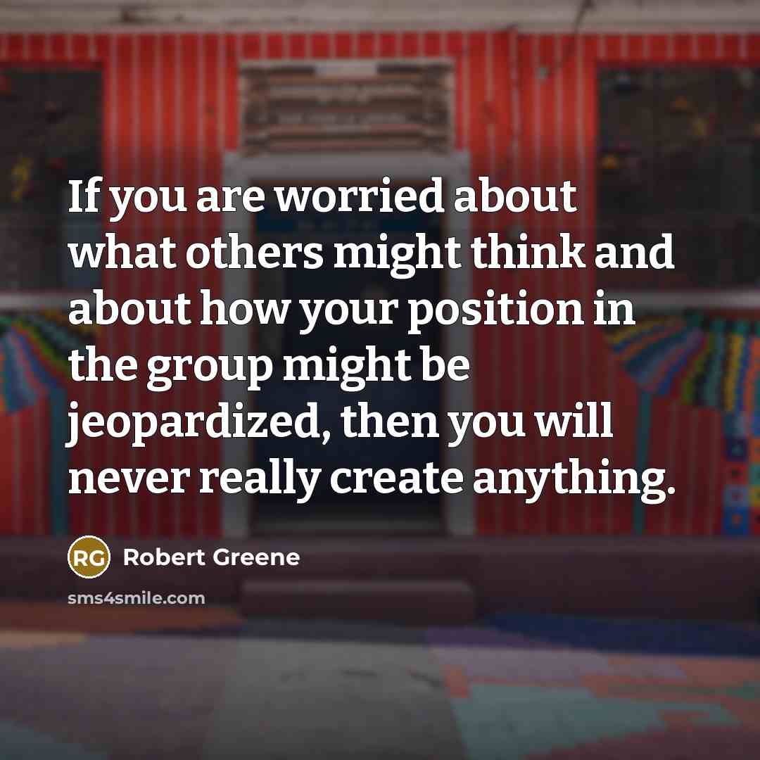 “If you are worried about what others might think and…” quote by Robert Greene