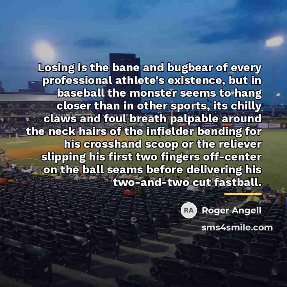 “Losing is the bane and bugbear of every professional athlete's…” quote by Roger Angell