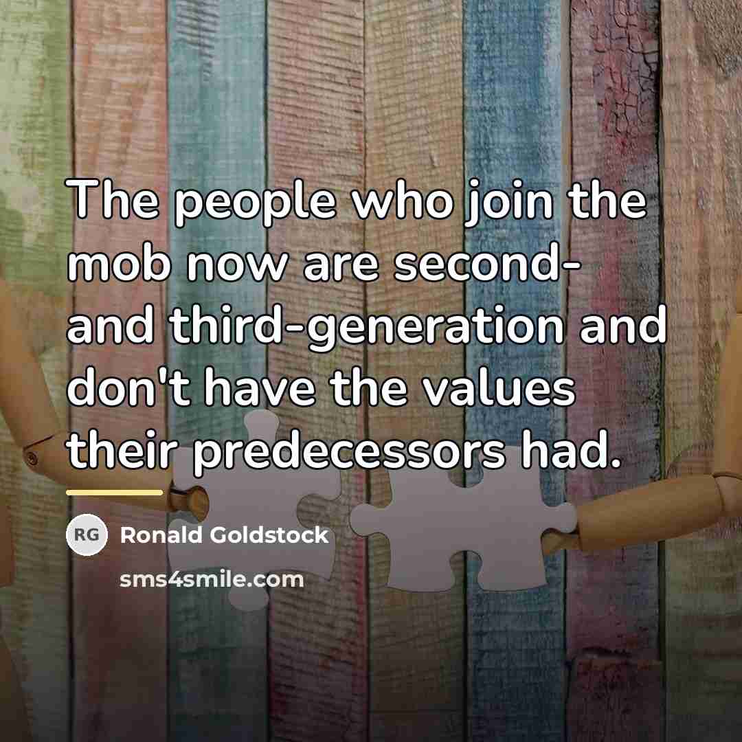 “The people who join the mob now are second- and…” quote by Ronald Goldstock