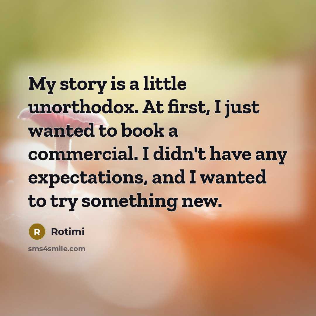 “My story is a little unorthodox. At first, I just…” quote by Rotimi
