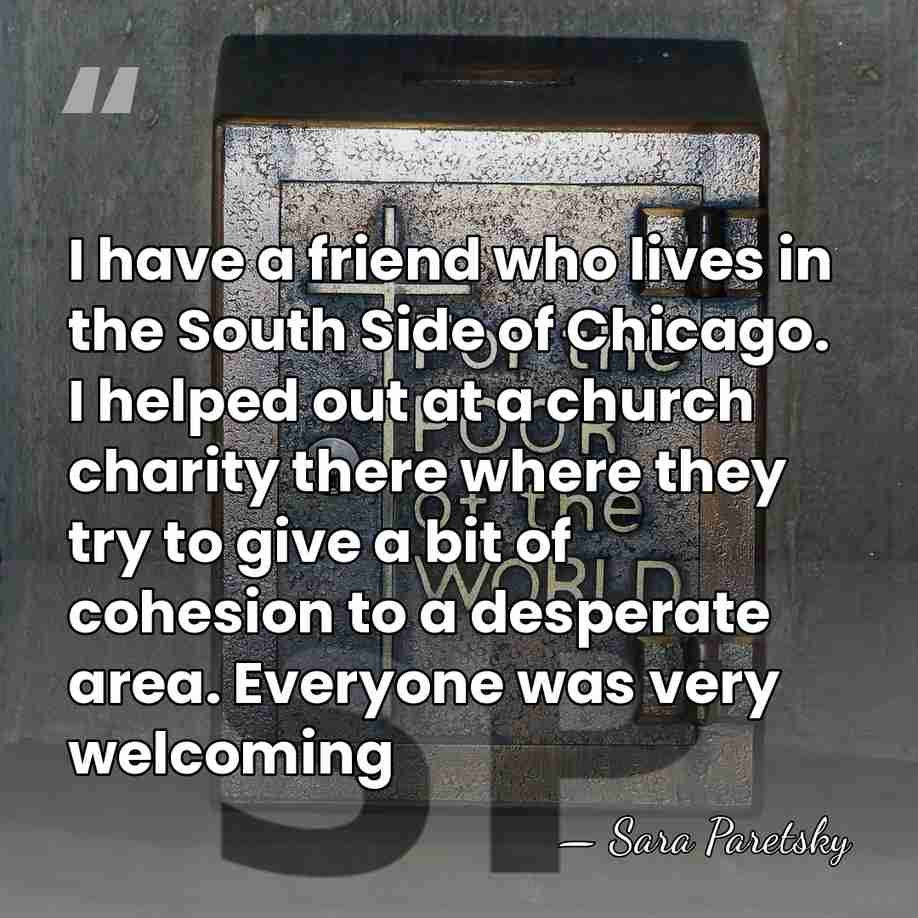 I have a friend who lives in the South Side of Chicago.&hellip; - Sara Paretsky