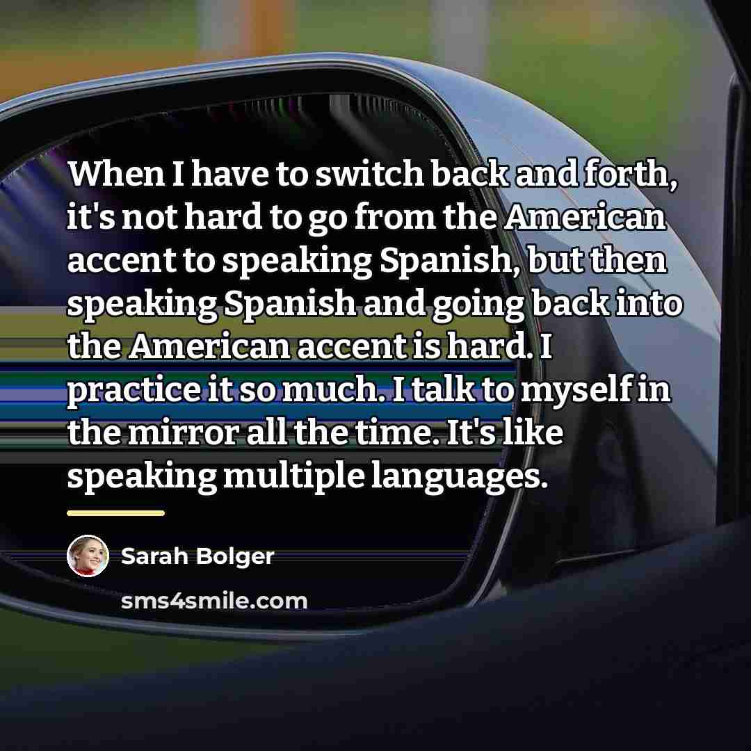 “When I have to switch back and forth, it's not…” quote by Sarah Bolger