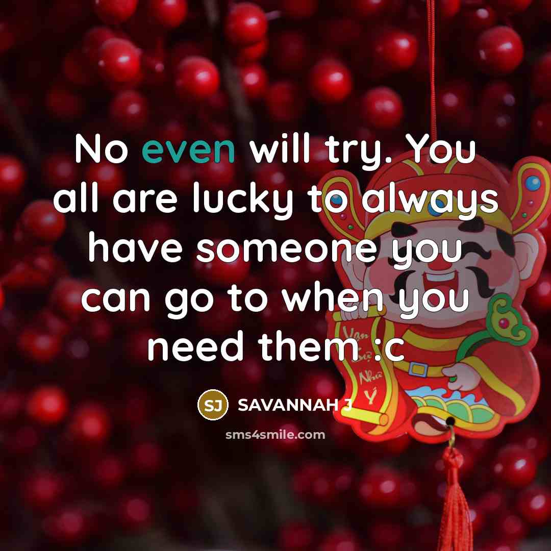 “No even will try. You all are lucky to always…” quote by Savannah J